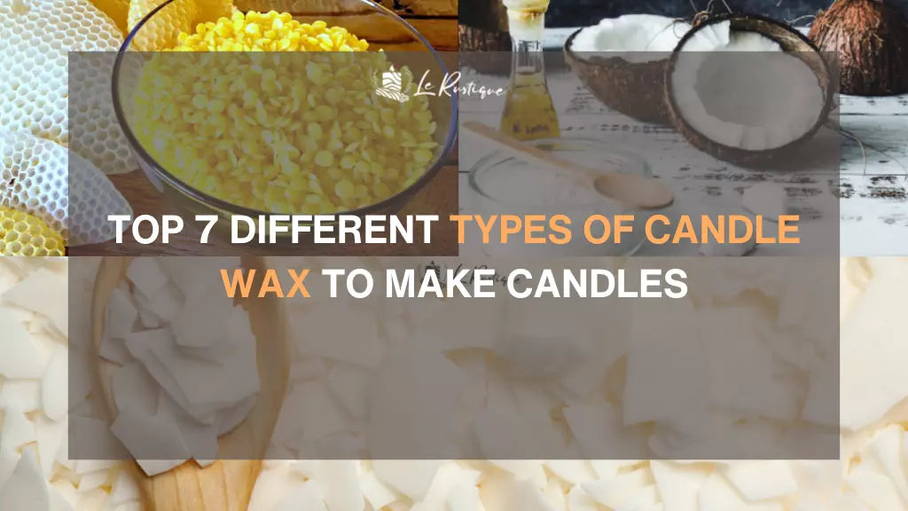 Top 7 different types of candle wax to make candles